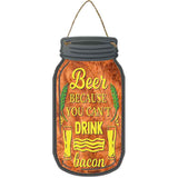 Cant Drink Bacon Novelty Metal Mason Jar Sign