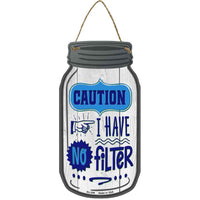 Caution No Filter Novelty Metal Mason Jar Sign