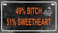 49% Bitch 51% Sweetheart Metal Novelty Motorcycle License Plate