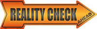 Reality Check Ahead Metal Novelty Arrow Sign