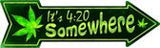 It's 4:20 somewhere Metal Novelty Arrow Sign