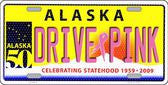Drive Pink Alaska Novelty Metal License Plate