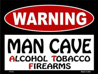Man Cave Alcohol Tobacco Firearms Metal Novelty Parking Sign