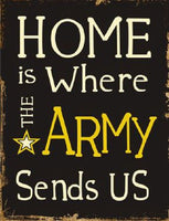 Home Is Where The Army Sends Us Military Metal Novelty Parking Sign