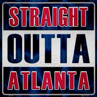 Straight Outta Atlanta MLB Novelty Metal Square Sign