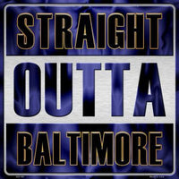 Straight Outta Baltimore NFL Novelty Metal Square Sign