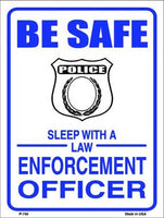 Be Safe Sleep With Law Enforcement Metal Novelty Parking Sign