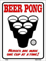 Beer Pong Heroes Made One Cup Metal Novelty Parking Sign