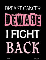 Beware I Fight Back Breast Cancer Metal Novelty Parking Sign