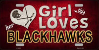 This Girl Loves Her Blackhawks Novelty Metal License Plate