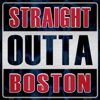Straight Outta Boston MLB Novelty Metal Square Sign