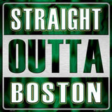 Straight Outta Boston NBA Novelty Metal Square Sign