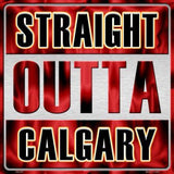 Straight Outta Calgary NHL Novelty Metal Square Sign
