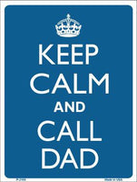 Keep Calm And Call Dad Metal Novelty Parking Sign