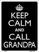 Keep Calm And Call Grandpa Metal Novelty Parking Sign
