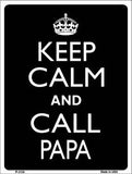Keep Calm And Call Papa Metal Novelty Parking Sign