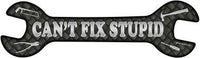 Cant Fix Stupid Novelty Metal Wrench Sign