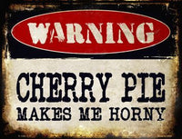 Warning Cherry Pie Makes Me Metal Novelty Parking Sign