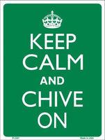 Keep Calm Chive On Metal Novelty Parking Sign