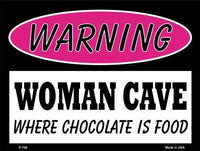 Woman Cave Where Chocolate Is Food Metal Novelty Parking Sign