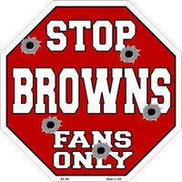 Browns Fans Only Metal Novelty Octagon Stop Sign