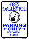 Coin Collector Parking Only Metal Novelty Parking Sign