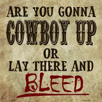 Cowboy Up Or Bleed Novelty Metal Square Sign
