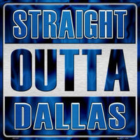 Straight Outta Dallas NBA Novelty Metal Square Sign