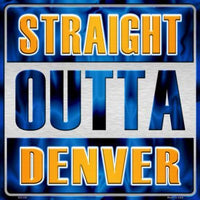 Straight Outta Denver NBA Novelty Metal Square Sign