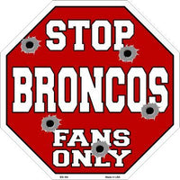 Broncos Fans Only Metal Novelty Octagon Stop Sign