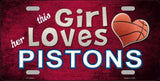 This Girl Loves Her Pistons Novelty Metal License Plate