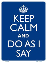 Keep Calm Do As I Say Metal Novelty Parking Sign