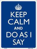 Keep Calm Do As I Say Metal Novelty Parking Sign