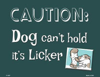 Dog Can't Hold Licker Metal Novelty Parking Sign