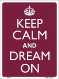 Keep Calm And Dream On Metal Novelty Parking Sign