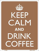 Keep Calm Drink Coffee Metal Novelty Parking Sign