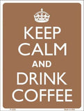 Keep Calm Drink Coffee Metal Novelty Parking Sign