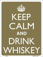 Keep Calm And Drink Whiskey Metal Novelty Parking Sign