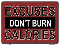 Excuses Don't Burn Metal Novelty Parking Sign