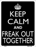 Keep Calm And Freak Out Together Metal Novelty Parking Sign
