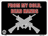 From My Cold Dead Hands Metal Novelty Parking Sign