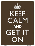 Keep Calm Get It On Metal Novelty Parking Sign