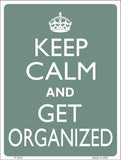 Keep Calm Get Organized Metal Novelty Parking Sign