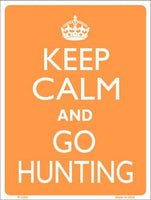 Keep Calm Go Hunting Metal Novelty Parking Sign