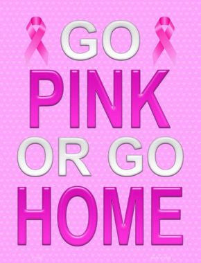 Go Pink Or Go Home Breast Cancer Metal Novelty Parking Sign