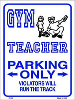 Gym Teacher Parking Only Metal Novelty Parking Sign