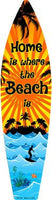 Home Is Beach Metal Novelty Surf Board Sign