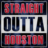 Straight Outta Houston NFL Novelty Metal Square Sign