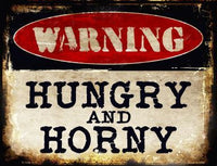 Warning Hungry And Horny Metal Novelty Parking Sign