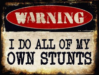 Warning I Do Own Stunts Metal Novelty Parking Sign